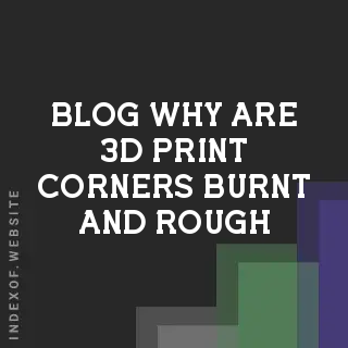 Why Are 3D Print Corners Burnt and Rough? Fixes for Heat Creep | Logo - Indexof